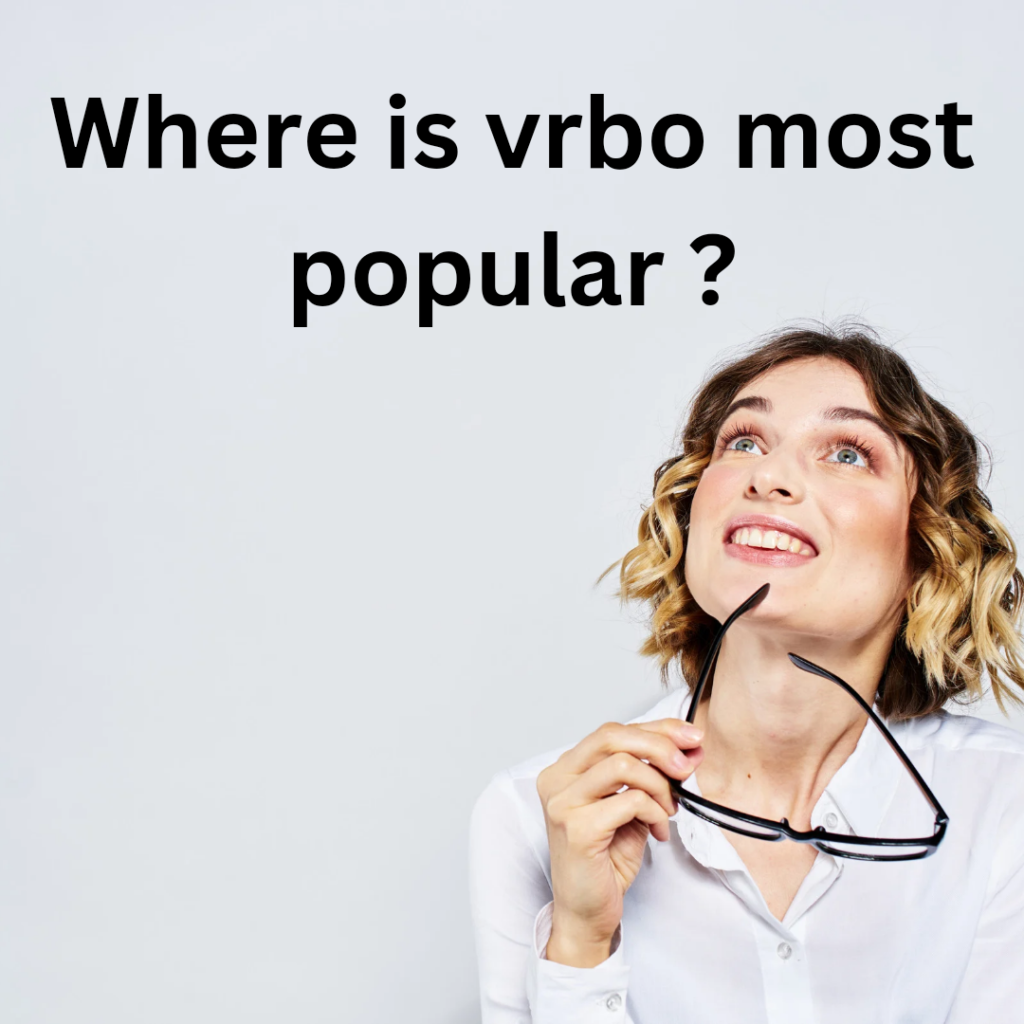 Where is vrbo most popular ?